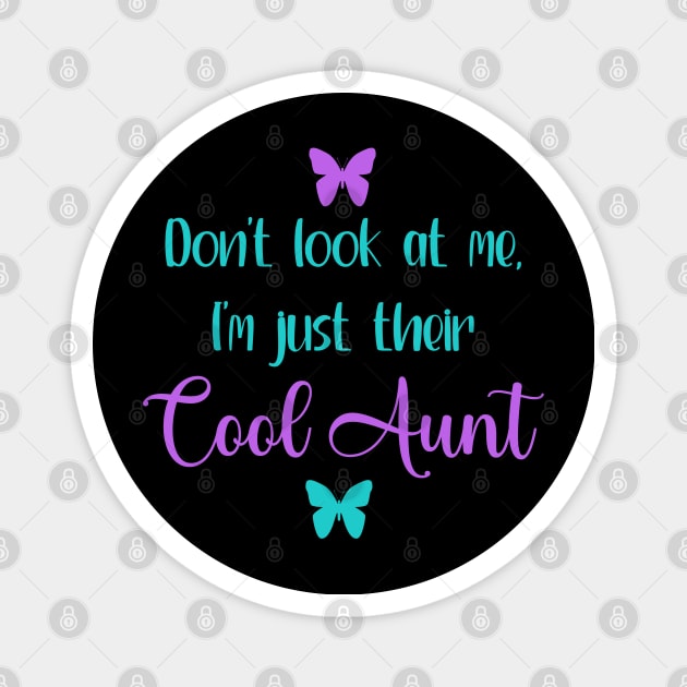 Don't Look At Me, I'm Just Their Cool Aunt Magnet by KayBee Gift Shop